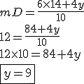 3.5$ mD = \frac{6\times14+4y}{10} \\ 12 = \frac{84+4y}{10} \\ 12\times10 = 84+4y \\ \fbox{y=9}